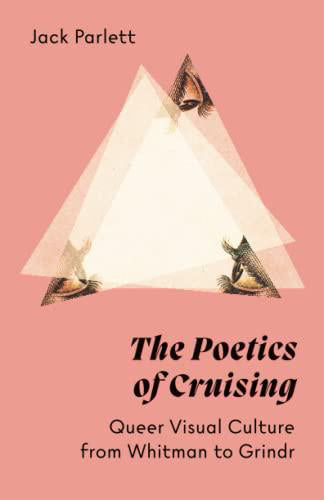 Poetics of Cruising Queer Visual Culture from Whitman to Grindr