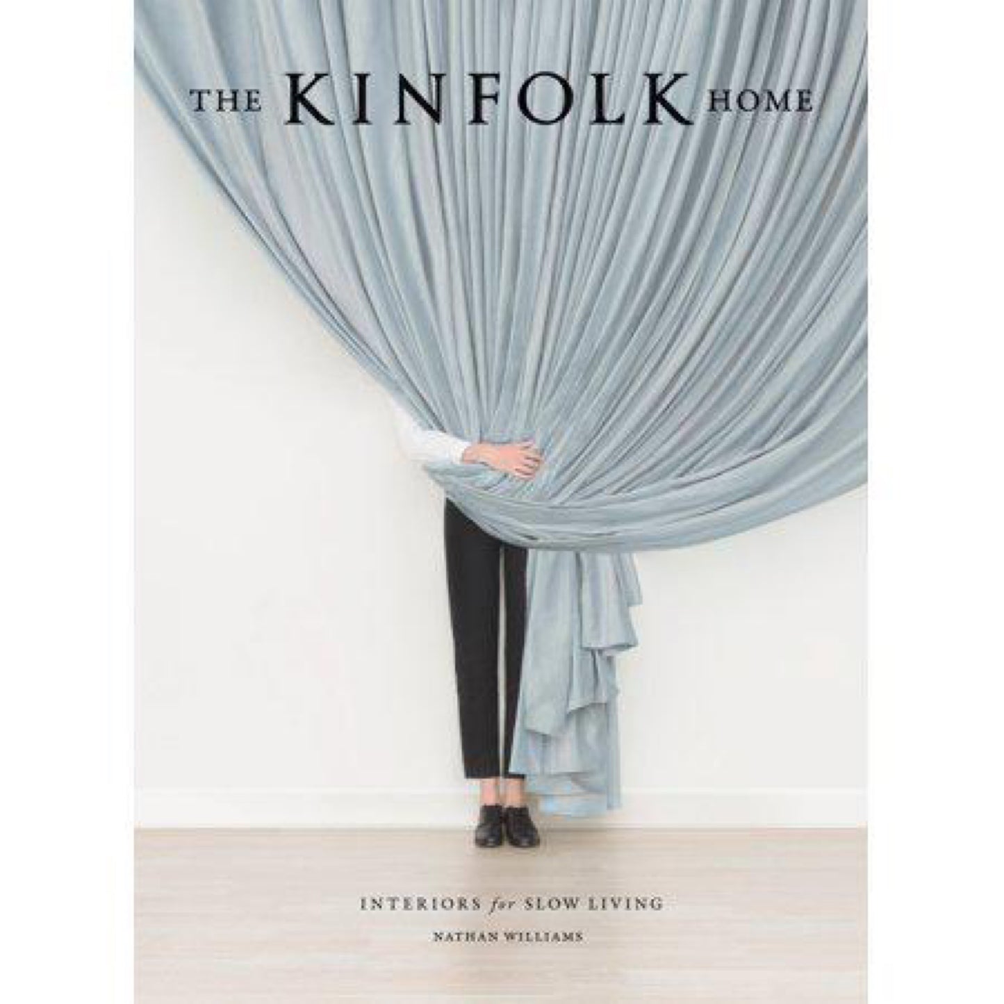 The Kinfolk Home: Interiors for Slow Living by Nathan Williams