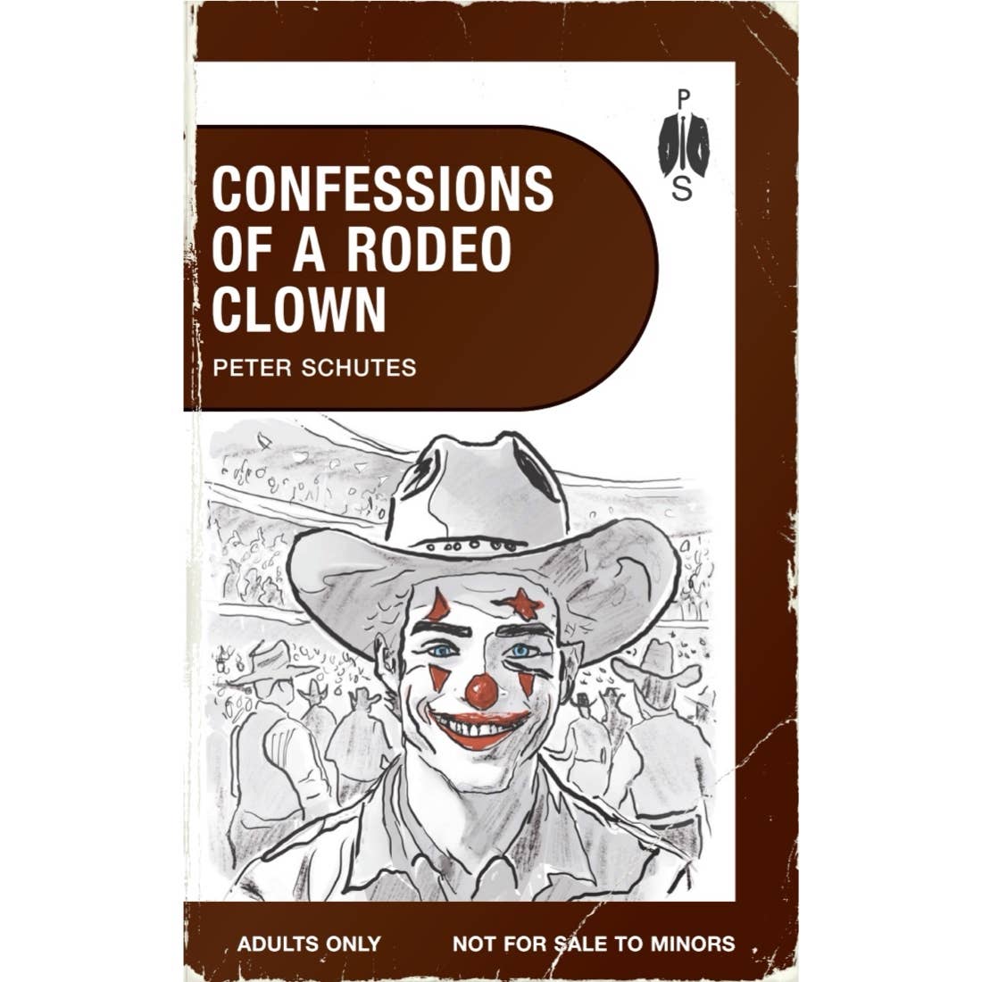 Confessions Of A Rodeo Clown By Peter Schutes