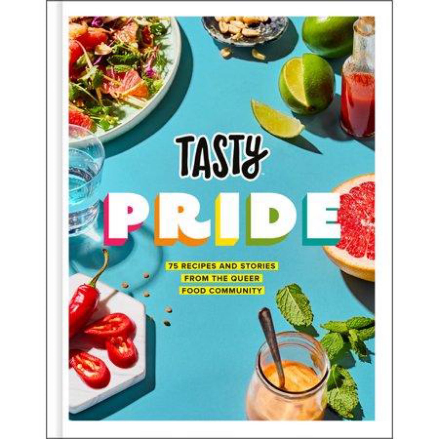 Tasty Pride - 75 Recipes and Stories from the Queer Food Community by Tasty