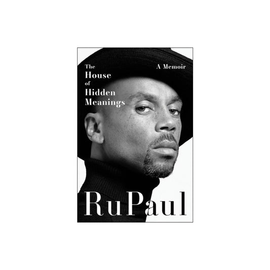 The House of Hidden Meanings - by Rupaul (Hardcover)