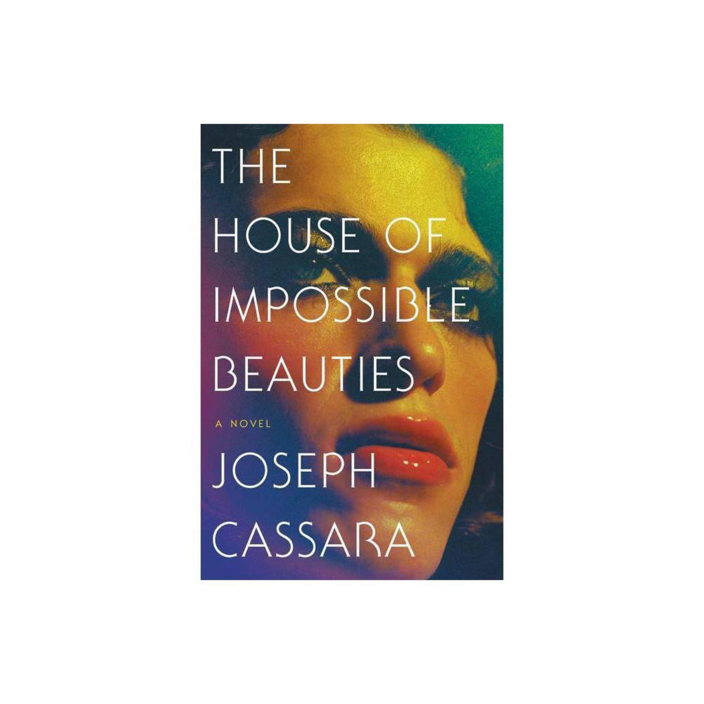 The House of Impossible Beauties: A Novel by Joseph Cassara