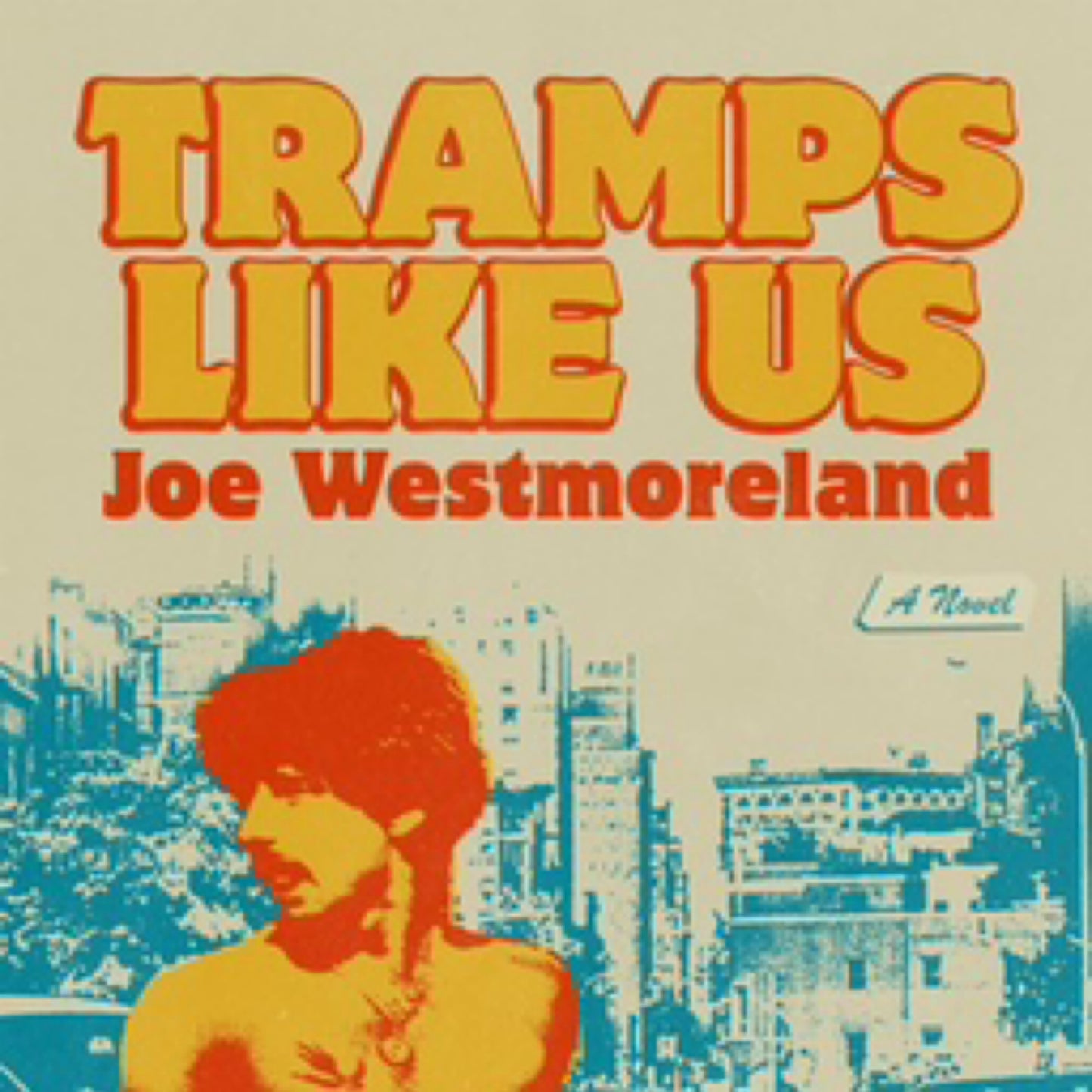 Tramps Like Us - by Joe Westmoreland (Paperback)