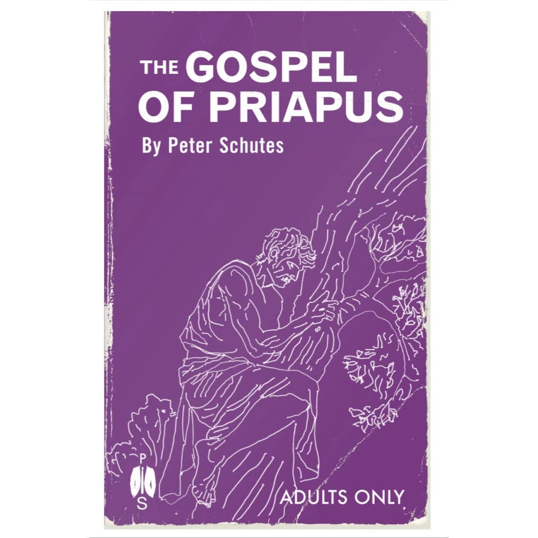 The Gospel Of Priapus By Peter Schutes